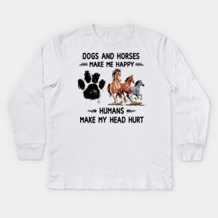 Horses & Dogs Make Me Happy Humans Make My Head Hurt Kids Long Sleeve T-Shirt